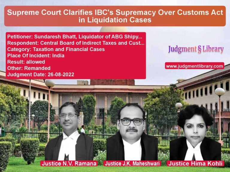 Supreme Court Clarifies IBC's Supremacy Over Customs Act in Liquidation Cases image for SC Judgment dated 26-08-2022 in the case of Sundaresh Bhatt, Liquidator of vs Central Board of Indirect Taxe