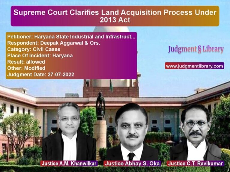 Supreme Court Clarifies Land Acquisition Process Under 2013 Act image for SC Judgment dated 27-07-2022 in the case of Haryana State Industrial and I vs Deepak Aggarwal & Ors.
