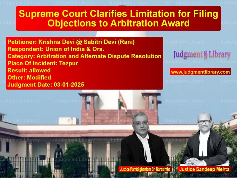 Supreme Court Clarifies Limitation for Filing Objections to Arbitration Award image for SC Judgment dated 03-01-2025 in the case of Krishna Devi @ Sabitri Devi (R vs Union of India & Ors.