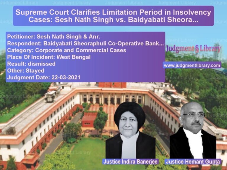 Supreme Court Clarifies Limitation Period in Insolvency Cases: Sesh Nath Singh vs. Baidyabati Sheoraphuli Co-Operative Bank image for SC Judgment dated 22-03-2021 in the case of Sesh Nath Singh & Anr. vs Baidyabati Sheoraphuli Co-Oper