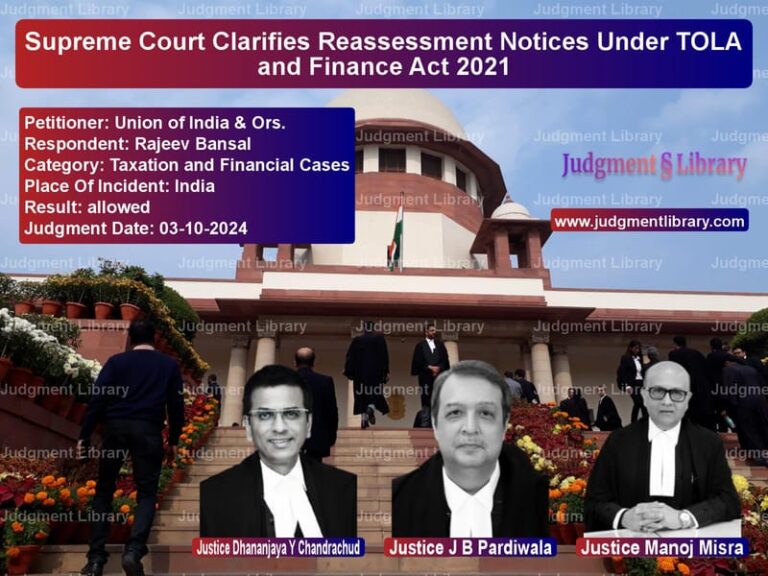 Supreme Court Clarifies Reassessment Notices Under TOLA and Finance Act 2021 image for SC Judgment dated 03-10-2024 in the case of Union of India & Ors. vs Rajeev Bansal