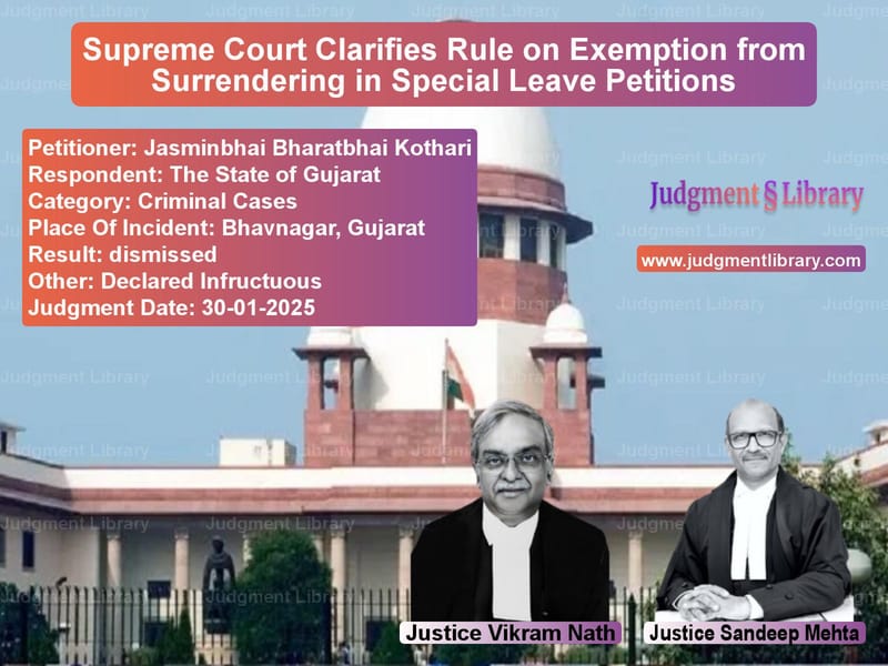 Supreme Court Clarifies Rule on Exemption from Surrendering in Special Leave Petitions image for SC Judgment dated 30-01-2025 in the case of Jasminbhai Bharatbhai Kothari vs The State of Gujarat