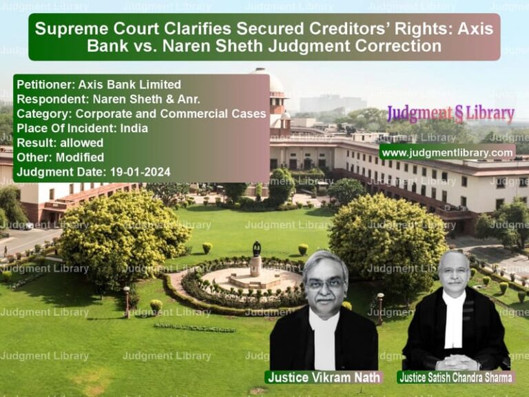 Supreme Court Clarifies Secured Creditors’ Rights: Axis Bank vs. Naren Sheth Judgment Correction image for SC Judgment dated 19-01-2024 in the case of Axis Bank Limited vs Naren Sheth & Anr.