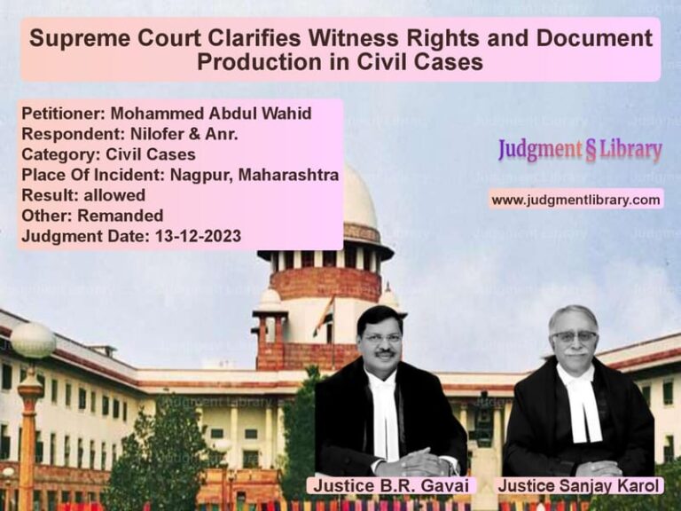 Supreme Court Clarifies Witness Rights and Document Production in Civil Cases image for SC Judgment dated 13-12-2023 in the case of Mohammed Abdul Wahid vs Nilofer & Anr.