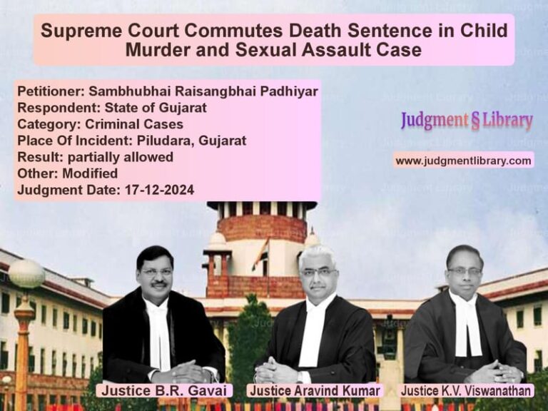 Supreme Court Commutes Death Sentence in Child Murder and Sexual Assault Case image for SC Judgment dated 17-12-2024 in the case of Sambhubhai Raisangbhai Padhiya vs State of Gujarat