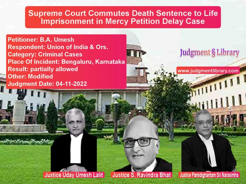Supreme Court Commutes Death Sentence to Life Imprisonment in Mercy Petition Delay Case image for SC Judgment dated 04-11-2022 in the case of B.A. Umesh vs Union of India & Ors.