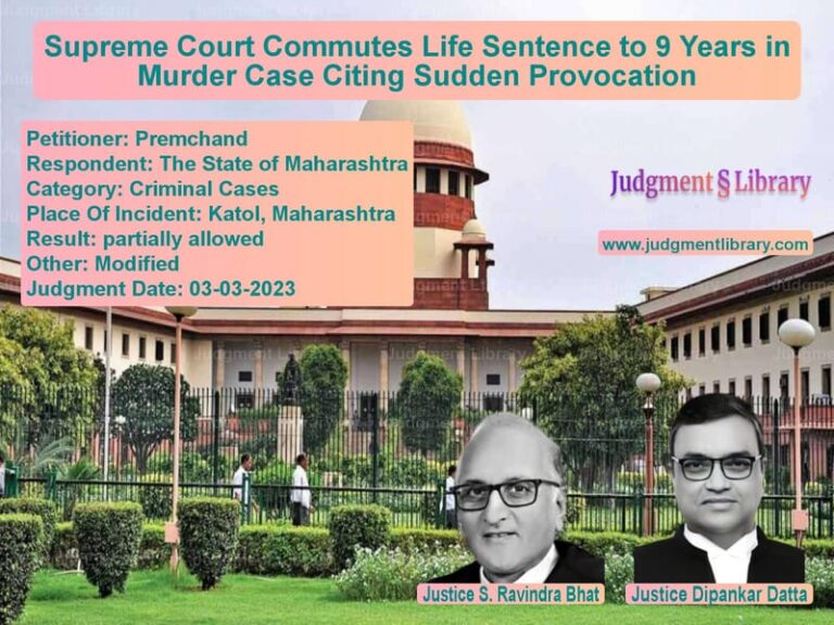 Supreme Court Commutes Life Sentence to 9 Years in Murder Case Citing Sudden Provocation image for SC Judgment dated 03-03-2023 in the case of Premchand vs The State of Maharashtra