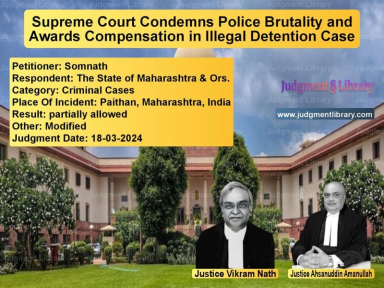 Supreme Court Condemns Police Brutality and Awards Compensation in Illegal Detention Case image for SC Judgment dated 18-03-2024 in the case of Somnath vs The State of Maharashtra & Ors