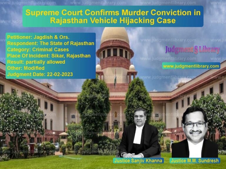 Supreme Court Confirms Murder Conviction in Rajasthan Vehicle Hijacking Case image for SC Judgment dated 22-02-2023 in the case of Jagdish & Ors. vs The State of Rajasthan