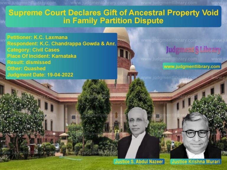 Supreme Court Declares Gift of Ancestral Property Void in Family Partition Dispute image for SC Judgment dated 19-04-2022 in the case of K.C. Laxmana vs K.C. Chandrappa Gowda & Anr.