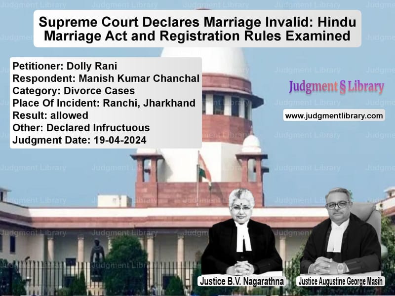 Supreme Court Declares Marriage Invalid: Hindu Marriage Act and Registration Rules Examined image for SC Judgment dated 19-04-2024 in the case of Dolly Rani vs Manish Kumar Chanchal