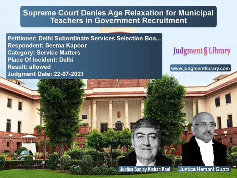 Supreme Court Denies Age Relaxation for Municipal Teachers in Government Recruitment image for SC Judgment dated 22-07-2021 in the case of Delhi Subordinate Services Sel vs Seema Kapoor