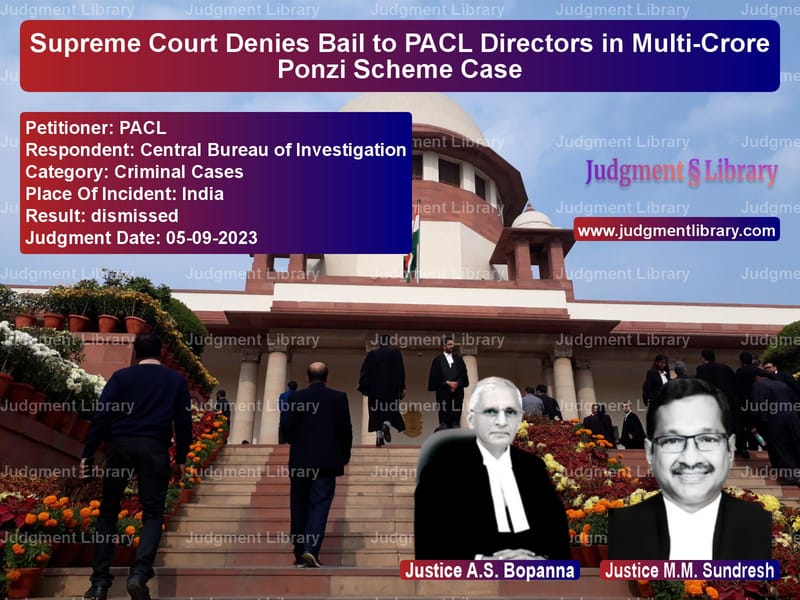 Supreme Court Denies Bail to PACL Directors in Multi-Crore Ponzi Scheme Case image for SC Judgment dated 05-09-2023 in the case of PACL vs Central Bureau of Investigatio