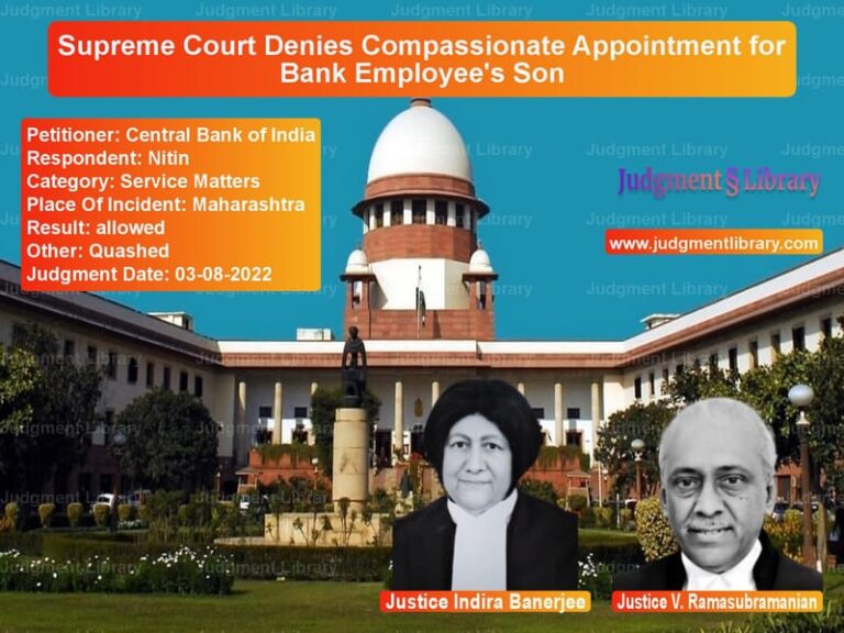 Supreme Court Denies Compassionate Appointment for Bank Employee's Son image for SC Judgment dated 03-08-2022 in the case of Central Bank of India vs Nitin