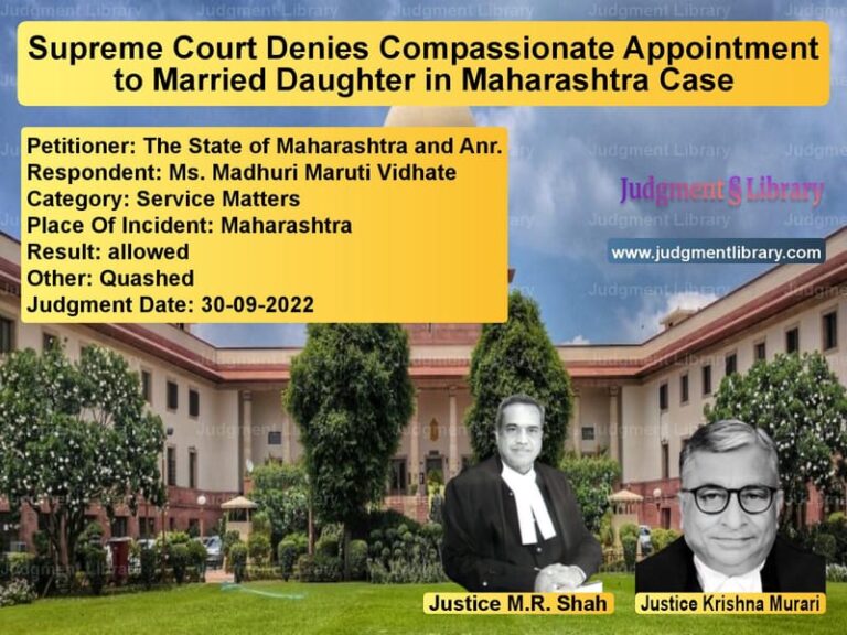 Supreme Court Denies Compassionate Appointment to Married Daughter in Maharashtra Case image for SC Judgment dated 30-09-2022 in the case of The State of Maharashtra and A vs Ms. Madhuri Maruti Vidhate