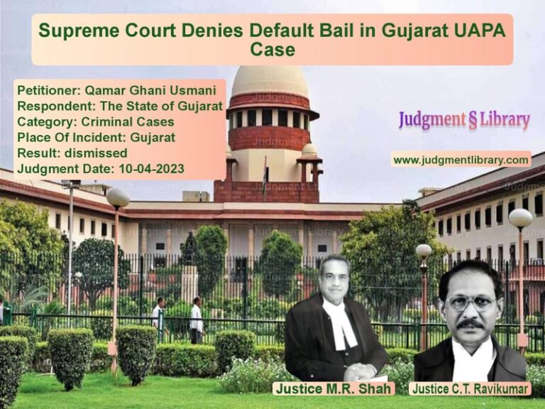 Supreme Court Denies Default Bail in Gujarat UAPA Case image for SC Judgment dated 10-04-2023 in the case of Qamar Ghani Usmani vs The State of Gujarat