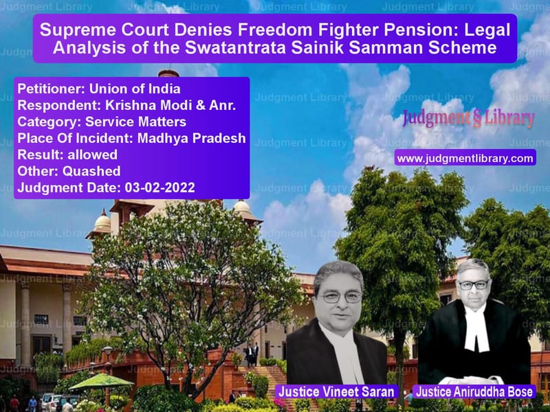 Supreme Court Denies Freedom Fighter Pension: Legal Analysis of the Swatantrata Sainik Samman Scheme image for SC Judgment dated 03-02-2022 in the case of Union of India vs Krishna Modi & Anr.