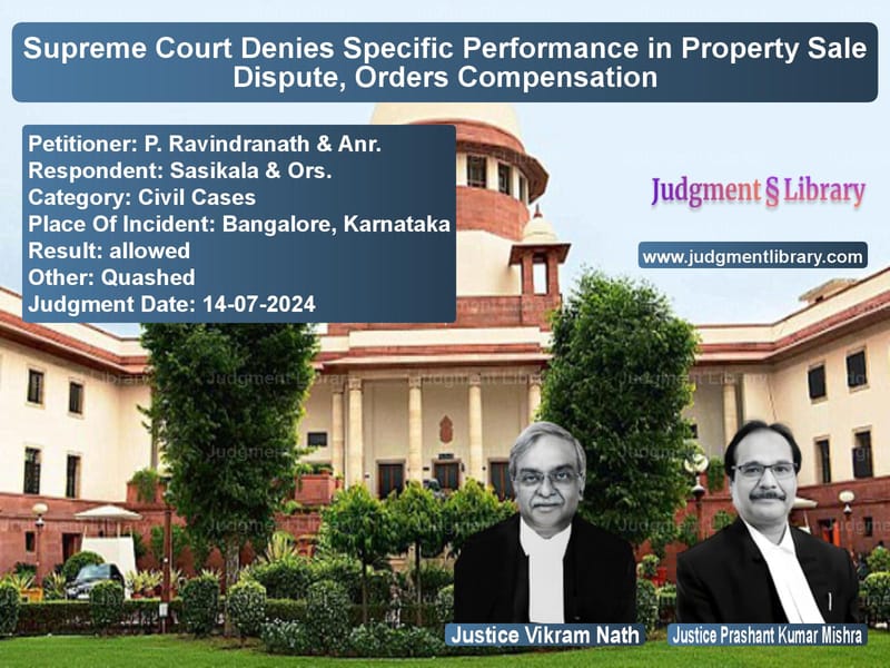 Supreme Court Denies Specific Performance in Property Sale Dispute, Orders Compensation image for SC Judgment dated 14-07-2024 in the case of P. Ravindranath & Anr. vs Sasikala & Ors.