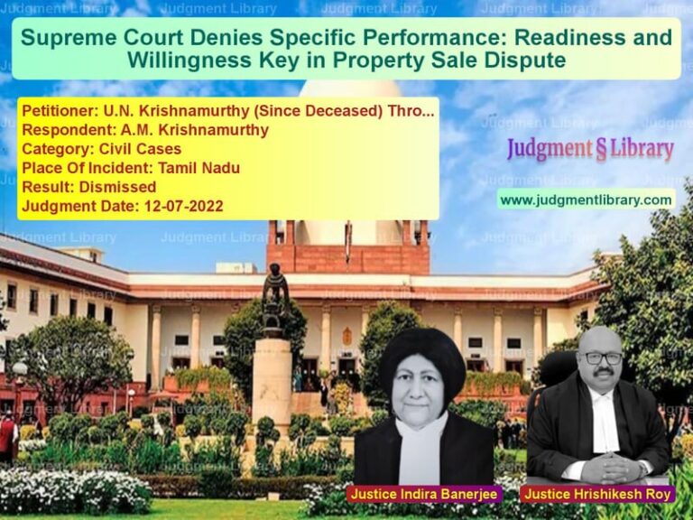 Supreme Court Denies Specific Performance: Readiness and Willingness Key in Property Sale Dispute image for SC Judgment dated 12-07-2022 in the case of U.N. Krishnamurthy (Since Dece vs A.M. Krishnamurthy