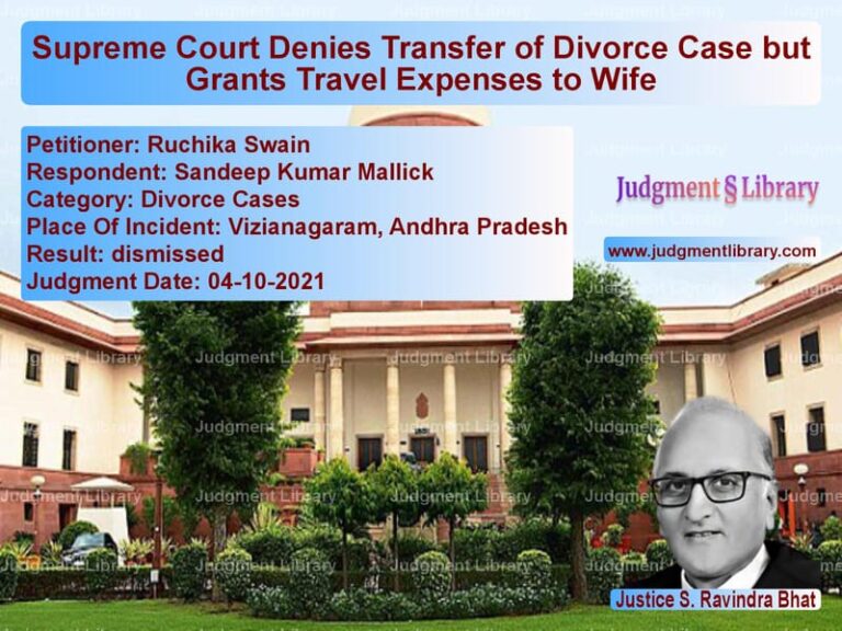 Supreme Court Denies Transfer of Divorce Case but Grants Travel Expenses to Wife image for SC Judgment dated 04-10-2021 in the case of Ruchika Swain vs Sandeep Kumar Mallick