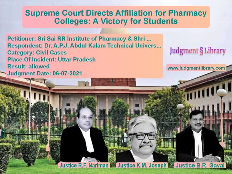Supreme Court Directs Affiliation for Pharmacy Colleges: A Victory for Students image for SC Judgment dated 06-07-2021 in the case of Sri Sai RR Institute of Pharma vs Dr. A.P.J. Abdul Kalam Technic