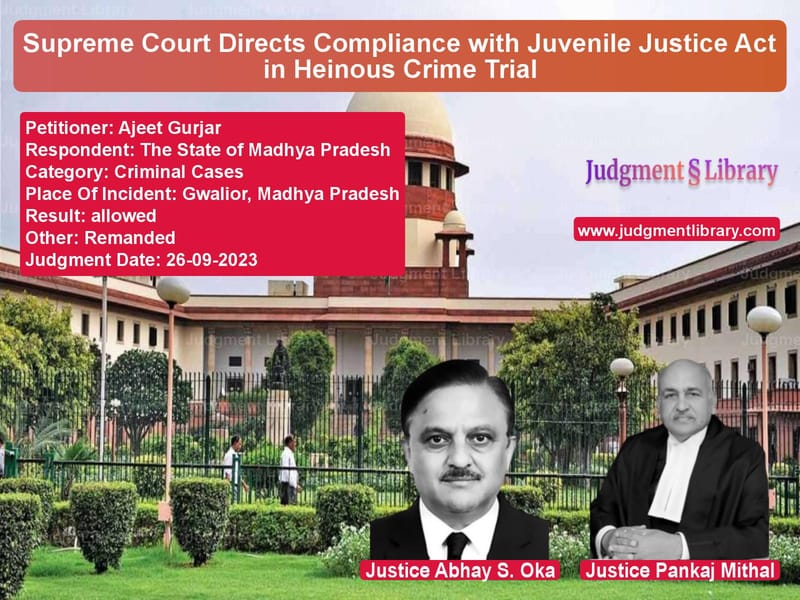 Supreme Court Directs Compliance with Juvenile Justice Act in Heinous Crime Trial image for SC Judgment dated 26-09-2023 in the case of Ajeet Gurjar vs The State of Madhya Pradesh