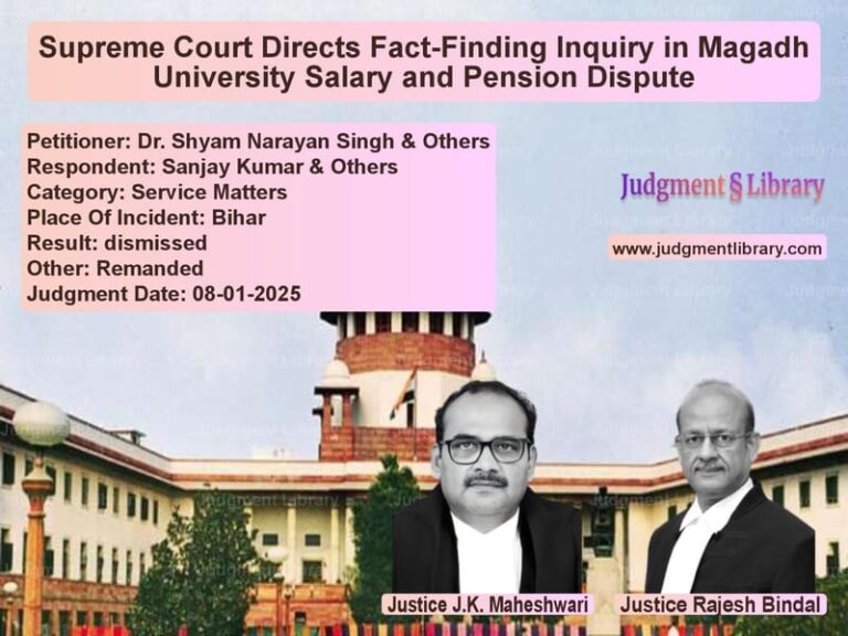 Supreme Court Directs Fact-Finding Inquiry in Magadh University Salary and Pension Dispute image for SC Judgment dated 08-01-2025 in the case of Dr. Shyam Narayan Singh & Othe vs Sanjay Kumar & Others