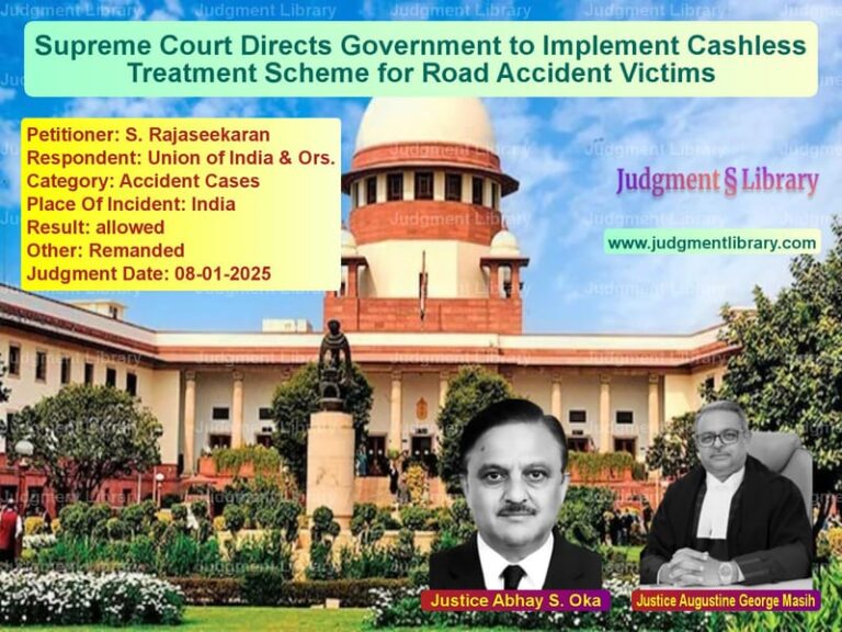 Supreme Court Directs Government to Implement Cashless Treatment Scheme for Road Accident Victims image for SC Judgment dated 08-01-2025 in the case of S. Rajaseekaran vs Union of India & Ors.