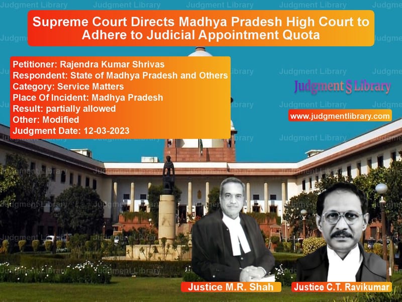 Supreme Court Directs Madhya Pradesh High Court to Adhere to Judicial Appointment Quota image for SC Judgment dated 12-03-2023 in the case of Rajendra Kumar Shrivas vs State of Madhya Pradesh and Ot
