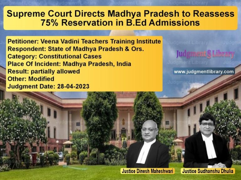 Supreme Court Directs Madhya Pradesh to Reassess 75% Reservation in B.Ed Admissions image for SC Judgment dated 28-04-2023 in the case of Veena Vadini Teachers Training vs State of Madhya Pradesh & Ors.