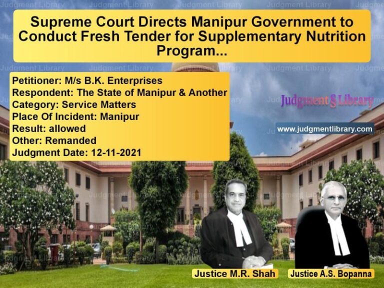 Supreme Court Directs Manipur Government to Conduct Fresh Tender for Supplementary Nutrition Programme image for SC Judgment dated 12-11-2021 in the case of M/s B.K. Enterprises vs The State of Manipur & Another