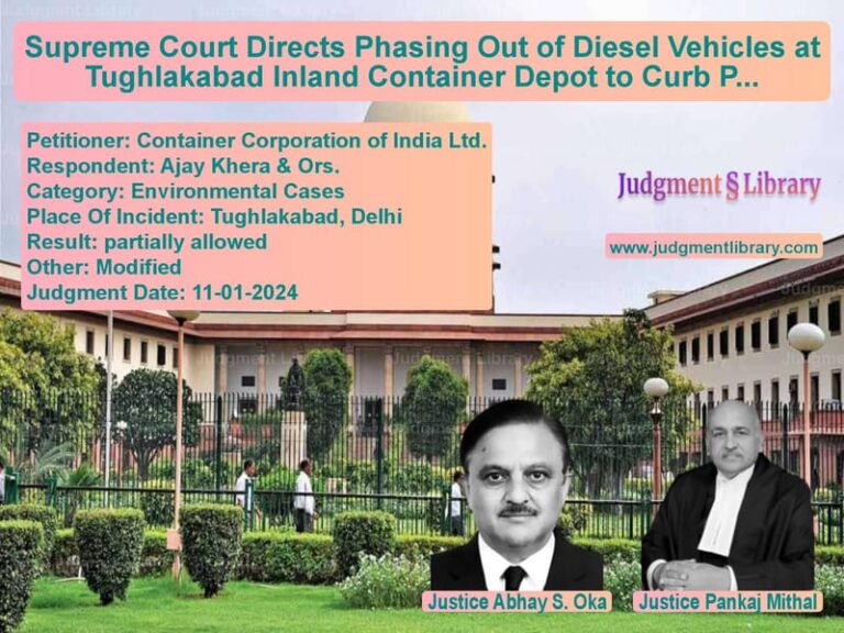 Supreme Court Directs Phasing Out of Diesel Vehicles at Tughlakabad Inland Container Depot to Curb Pollution image for SC Judgment dated 11-01-2024 in the case of Container Corporation of India vs Ajay Khera & Ors.