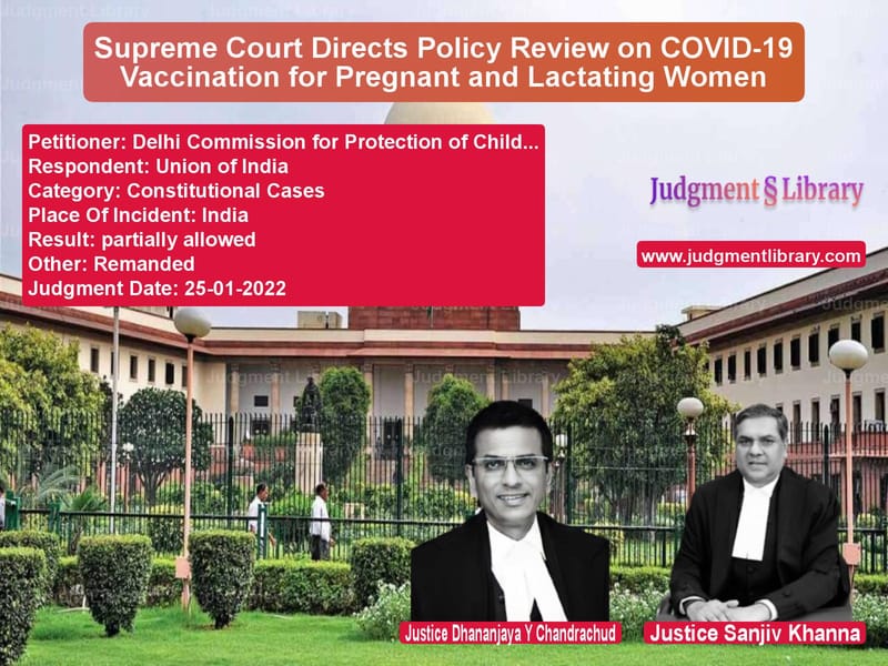 Supreme Court Directs Policy Review on COVID-19 Vaccination for Pregnant and Lactating Women image for SC Judgment dated 25-01-2022 in the case of Delhi Commission for Protectio vs Union of India