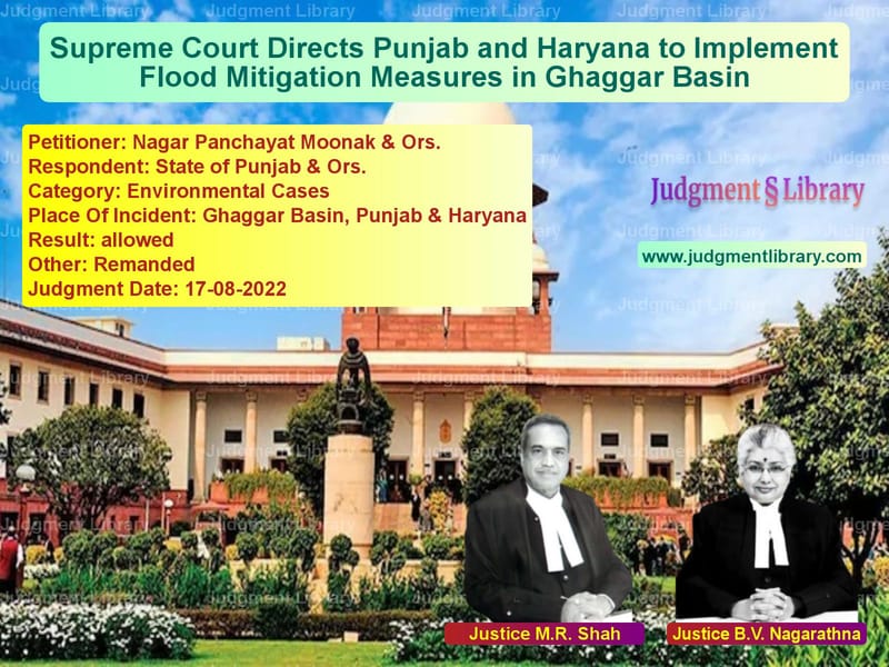 Supreme Court Directs Punjab and Haryana to Implement Flood Mitigation Measures in Ghaggar Basin image for SC Judgment dated 17-08-2022 in the case of Nagar Panchayat Moonak & Ors. vs State of Punjab & Ors.