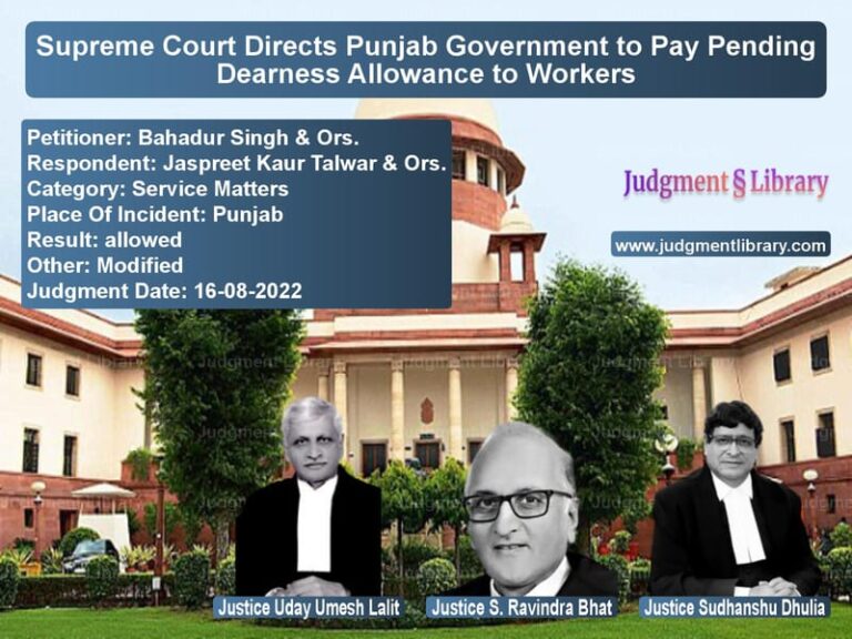 Supreme Court Directs Punjab Government to Pay Pending Dearness Allowance to Workers image for SC Judgment dated 16-08-2022 in the case of Bahadur Singh & Ors. vs Jaspreet Kaur Talwar & Ors.