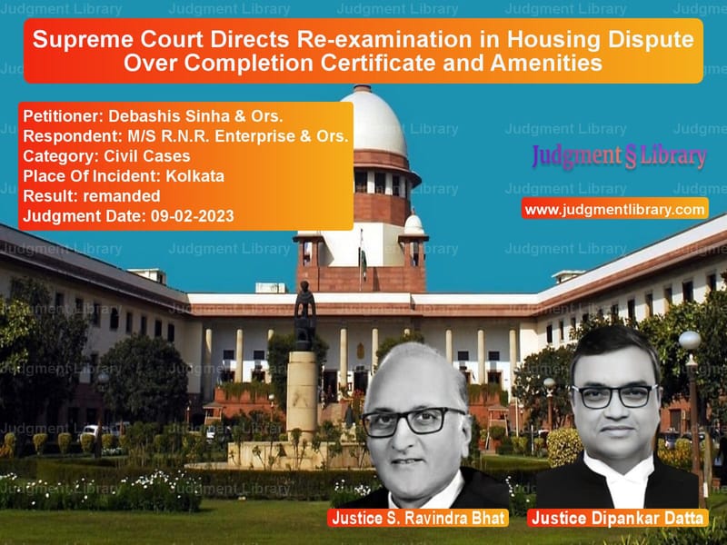 Supreme Court Directs Re-examination in Housing Dispute Over Completion Certificate and Amenities image for SC Judgment dated 09-02-2023 in the case of Debashis Sinha & Ors. vs M/S R.N.R. Enterprise & Ors.