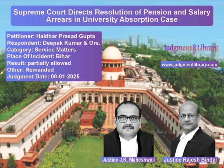 Supreme Court Directs Resolution of Pension and Salary Arrears in University Absorption Case image for SC Judgment dated 08-01-2025 in the case of Haldhar Prasad Gupta vs Deepak Kumar & Ors.