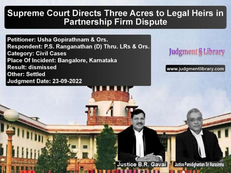 Supreme Court Directs Three Acres to Legal Heirs in Partnership Firm Dispute image for SC Judgment dated 23-09-2022 in the case of Usha Gopirathnam & Ors. vs P.S. Ranganathan (D) Thru. LRs