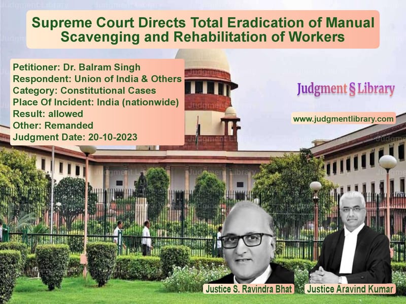 Supreme Court Directs Total Eradication of Manual Scavenging and Rehabilitation of Workers image for SC Judgment dated 20-10-2023 in the case of Dr. Balram Singh vs Union of India & Others
