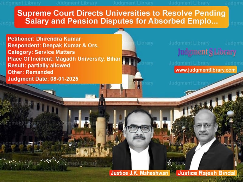 Supreme Court Directs Universities to Resolve Pending Salary and Pension Disputes for Absorbed Employees image for SC Judgment dated 08-01-2025 in the case of Dhirendra Kumar vs Deepak Kumar & Ors.
