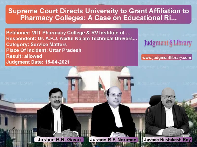 Supreme Court Directs University to Grant Affiliation to Pharmacy Colleges: A Case on Educational Rights image for SC Judgment dated 15-04-2021 in the case of VIIT Pharmacy College & RV Ins vs Dr. A.P.J. Abdul Kalam Technic