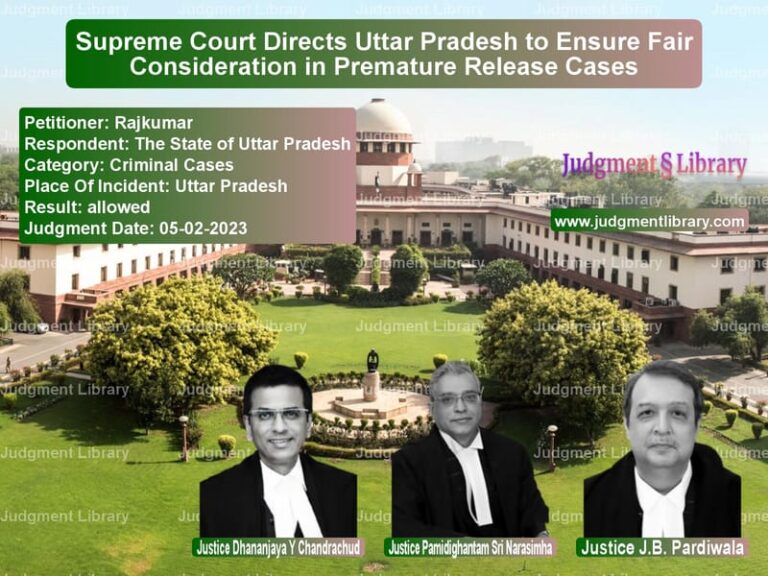 Supreme Court Directs Uttar Pradesh to Ensure Fair Consideration in Premature Release Cases image for SC Judgment dated 05-02-2023 in the case of Rajkumar vs The State of Uttar Pradesh