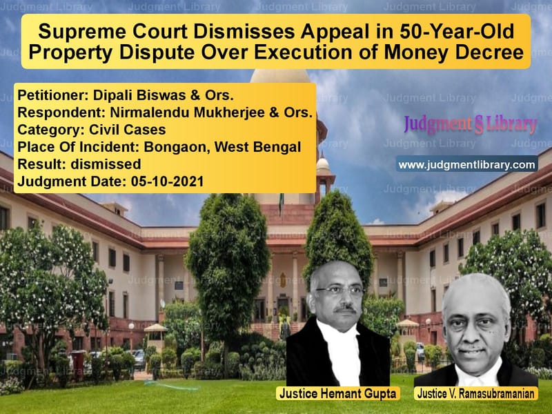 Supreme Court Dismisses Appeal in 50-Year-Old Property Dispute Over Execution of Money Decree image for SC Judgment dated 05-10-2021 in the case of Dipali Biswas & Ors. vs Nirmalendu Mukherjee & Ors.