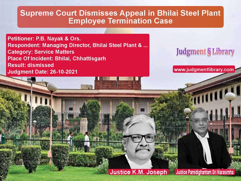 Supreme Court Dismisses Appeal in Bhilai Steel Plant Employee Termination Case image for SC Judgment dated 26-10-2021 in the case of P.B. Nayak & Ors. vs Managing Director, Bhilai Stee