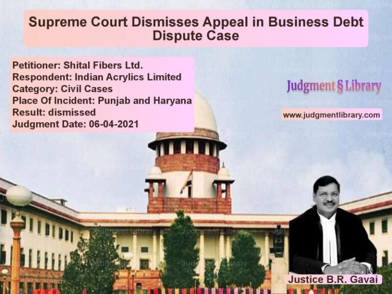 Supreme Court Dismisses Appeal in Business Debt Dispute Case image for SC Judgment dated 06-04-2021 in the case of Shital Fibers Ltd. vs Indian Acrylics Limited