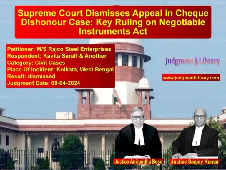 Supreme Court Dismisses Appeal in Cheque Dishonour Case: Key Ruling on Negotiable Instruments Act image for SC Judgment dated 09-04-2024 in the case of M/S Rajco Steel Enterprises vs Kavita Saraff & Another
