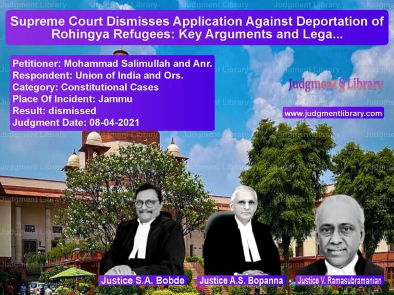 Supreme Court Dismisses Application Against Deportation of Rohingya Refugees: Key Arguments and Legal Implications image for SC Judgment dated 08-04-2021 in the case of Mohammad Salimullah and Anr. vs Union of India and Ors.
