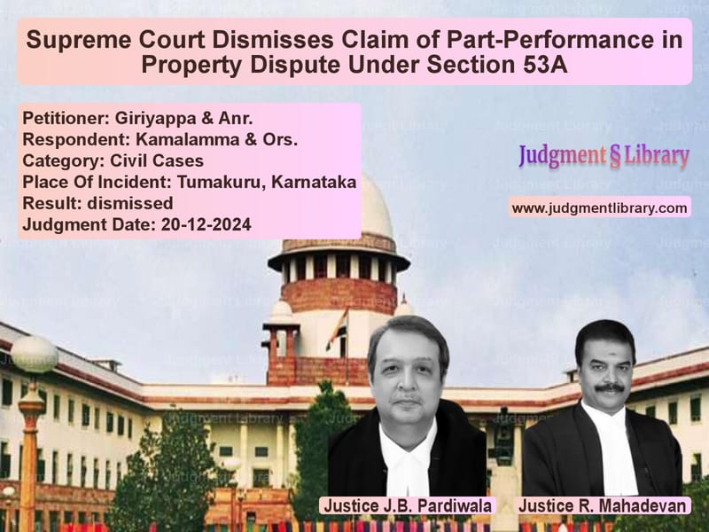 Supreme Court Dismisses Claim of Part-Performance in Property Dispute Under Section 53A image for SC Judgment dated 20-12-2024 in the case of Giriyappa & Anr. vs Kamalamma & Ors.