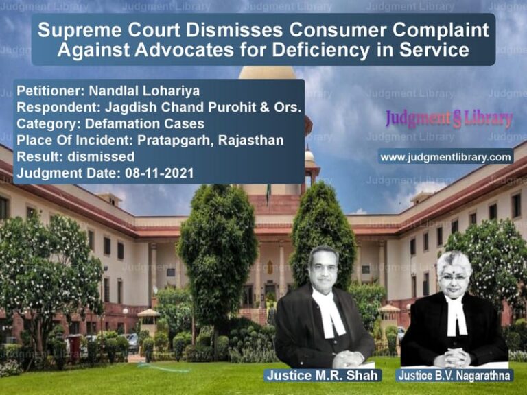 Supreme Court Dismisses Consumer Complaint Against Advocates for Deficiency in Service image for SC Judgment dated 08-11-2021 in the case of Nandlal Lohariya vs Jagdish Chand Purohit & Ors.