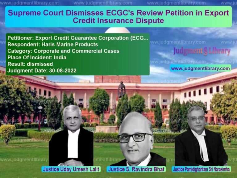 Supreme Court Dismisses ECGC's Review Petition in Export Credit Insurance Dispute image for SC Judgment dated 30-08-2022 in the case of Export Credit Guarantee Corpor vs Haris Marine Products